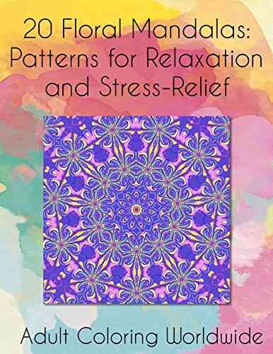 20 Floral Mandalas: Patterns For Stress Relief And Relaxation
