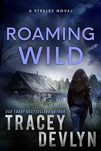 Roaming Wild: A Small Town Medical Crime Serial Killer Romantic Suspense (Steele Ridge 6)