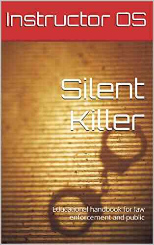Silent Killer: Educational Handbook For Law Enforcement And Public