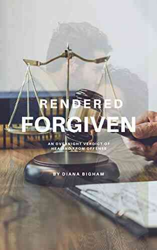 Rendered Forgiven: An Overnight Verdict Of Healing From Offense