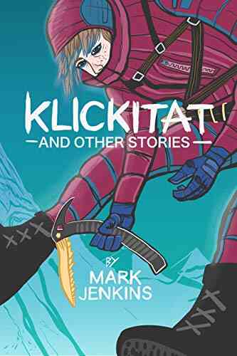 Klickitat: And Other Stories Mark Jenkins