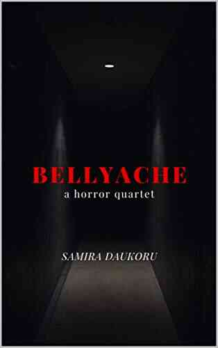 Bellyache: A Horror Quartet Samira Daukoru