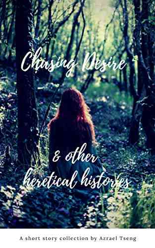 Chasing Desire Other Heretical Histories