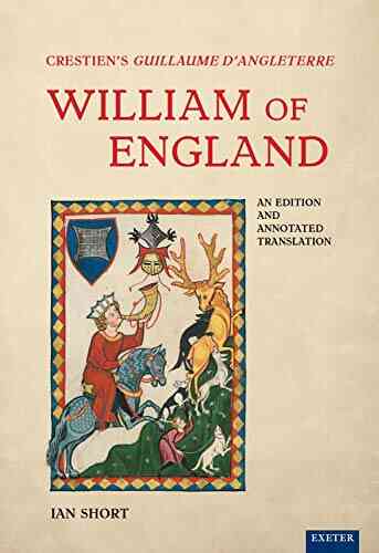 Crestiens Guillaume DAngleterre / William Of England: An Edition And Annotated Translation