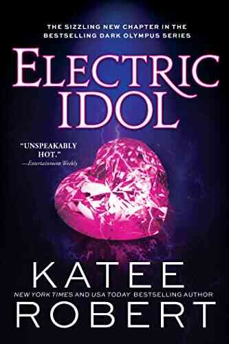 Electric Idol: A Deliciously Forbidden Modern Retelling Of Psyche And Eros (Dark Olympus 2)