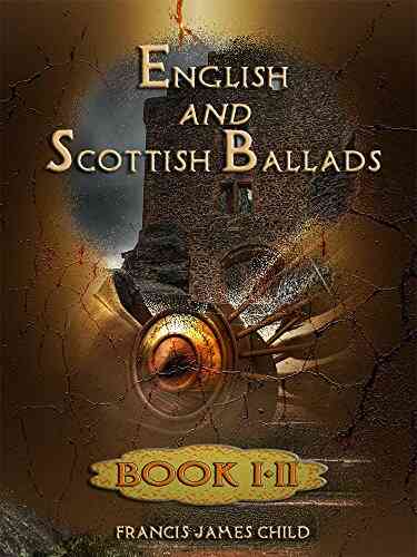 English And Scottish Ballads : I II (Illustrated)