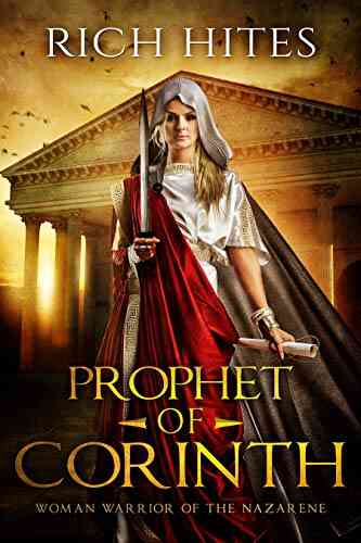 Prophet Of Corinth: Woman Warrior Of The Nazarene: A Woman S Journey To Identity And Independence Through Faith And Sacrifice (Gospel 2)