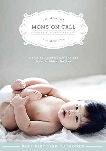 Moms On Call Basic Baby Care 0 6 Months Parenting 1 Of 3 (Moms On Call Parenting Books)