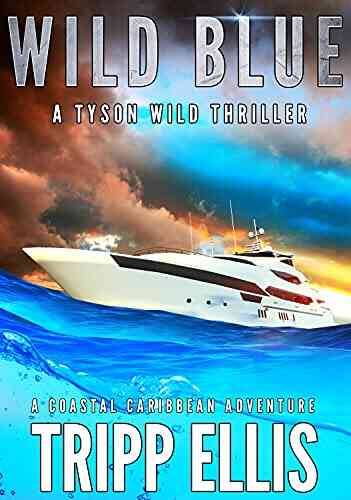 Wild Blue: A Coastal Caribbean Adventure (Tyson Wild Thriller 34)