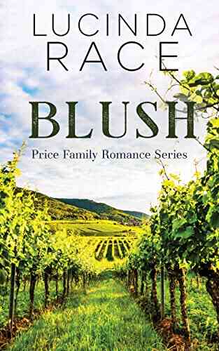 Blush: A Clean Small Town Winery Romance (A Price Family Romance Novel 4)