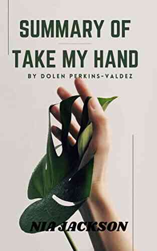 SUMMARY OF TAKE MY HAND BY DOLEN PERKINS VALDEZ