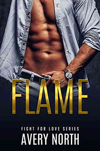 Flame: A Steamy Contemporary Romance (Fight For Love 1)