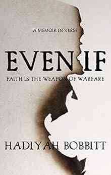 Even If: A Memoir In Verse: Faith Is The Weapon Of Warfare