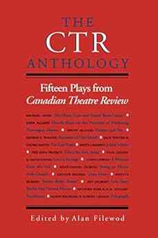 The CTR Anthology: Fifteen Plays From Canadian Theatre Review: Fifteen Plays From The Canadian Theatre Review (Heritage)