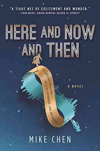 Here And Now And Then: A Novel