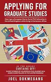 Applying For Graduate Studies: How I Got A European Marie Curie PhD Fellowship In The United Kingdom While Living In Cameroon Africa