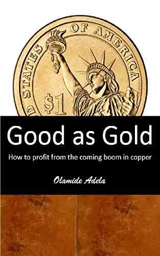 Good As Gold: How To Profit From The Coming Boom In Copper