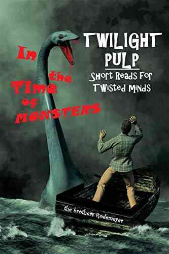 Twilight Pulp Short Reads For Twisted Minds: In The Time Of Monsters