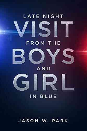 Late Night Visit From The Boys And Girl In Blue: A Short Story
