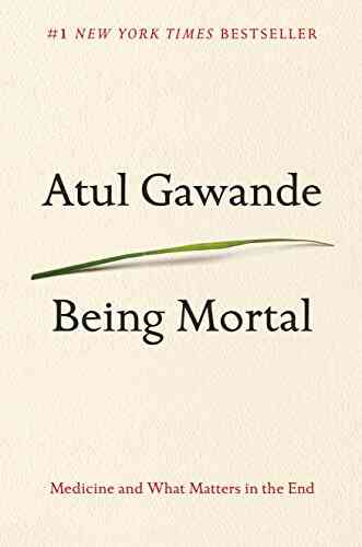 Being Mortal: Medicine And What Matters In The End