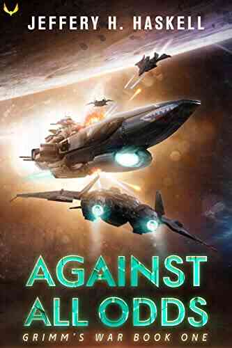 Against All Odds: A Military Sci Fi (Grimm S War 1)