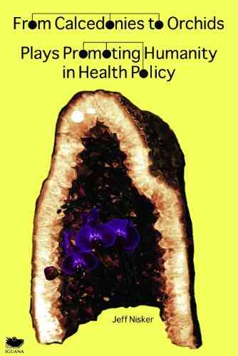 From Calcedonies To Orchids: Plays Promoting Humanity In Health Policy