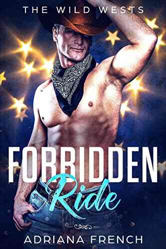 Forbidden Ride: Possessive Growly Cowboy Romance ~Enemies To Lovers Secret Identity Stranded (The Wild Wests 4)