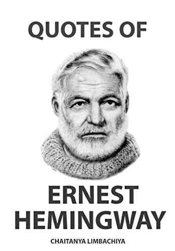 Quotes Of Ernest Hemingway Chaitanya Limbachiya