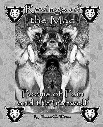 Ravings of the Mad: Poems of pain and the Ironwolf