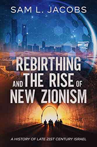 Rebirthing And The Rise Of New Zionism: A History Of Late 21st Century Israel Part 1