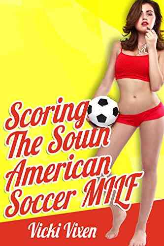 Scoring The South American Soccer MILF (Taboo Age Play Mature Cougar Older Woman Younger Man Facesitting Femdom)