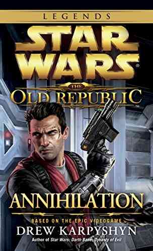 Annihilation: Star Wars Legends (The Old Republic) (Star Wars: The Old Republic 4)