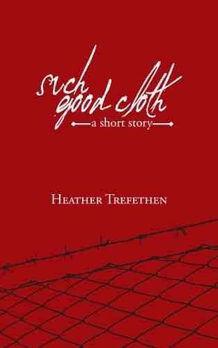 Such Good Cloth Heather Trefethen