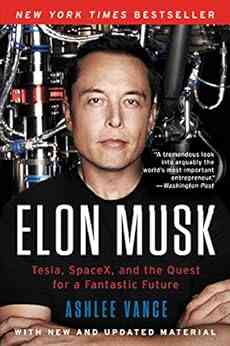 Elon Musk: Tesla SpaceX And The Quest For A Fantastic Future