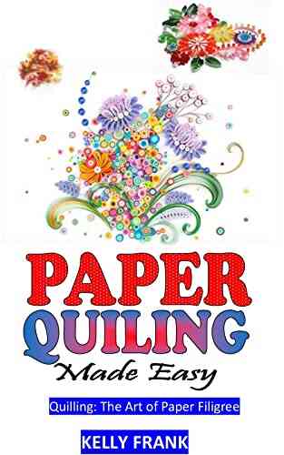 PAPER QUILING MADE EASY: Quilling: The Art Of Paper Filigree