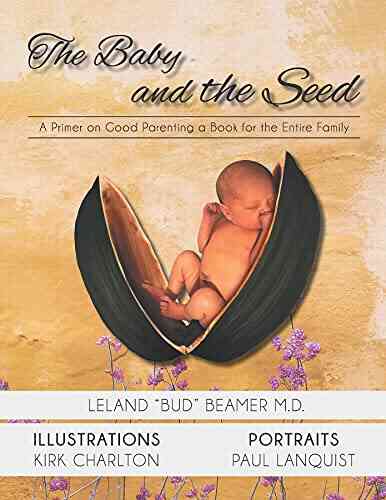 The Baby And The Seed: A Primer On Good Parenting A For The Entire Family
