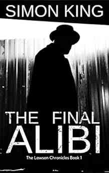 The Final Alibi (The Lawson Chronicles 1): A Dark Psychological Thriller