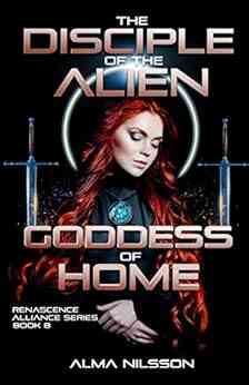The Disciple Of The Alien Goddess Of Home (Renascence Alliance 8)