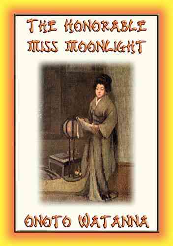 THE HONORABLE MISS MOONLIGHT A Saga Of The House Of Saito
