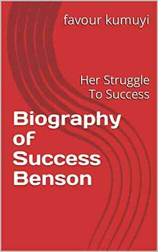 Biography Of Success Benson: Her Struggle To Success