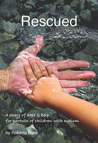 Rescued: A Story Of Hope Help For Parents Of Children With Autism