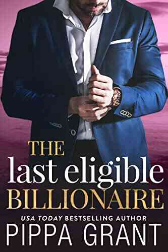 The Last Eligible Billionaire Pippa Grant