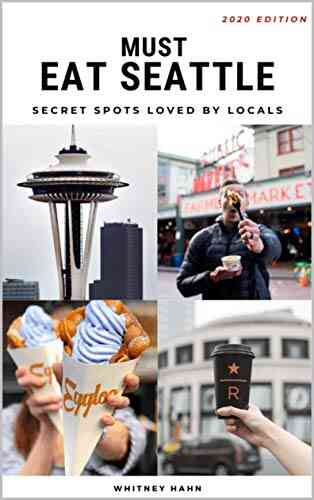 Seattle S Local Food And Drink Guide: The Local S Favorite Places To Eat And Drink (Seattle Trip)