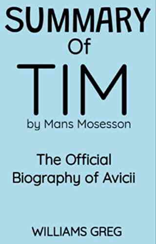 SUMMARY OF TIM BY MANS MOSESSON: The Official Biography Of Avicii