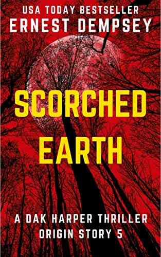 Scorched Earth: A Dak Harper Serial Thriller (The Relic Runner Origin Story 5)