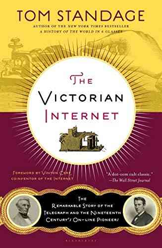 The Victorian Internet: The Remarkable Story Of The Telegraph And The Nineteenth Century S On Line Pioneers