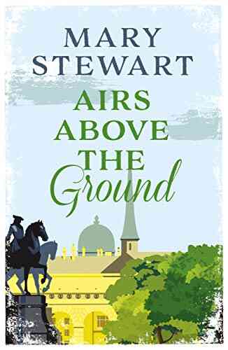 Airs Above The Ground: The Suspenseful Romantic Story That Will Sweep You Off Your Feet