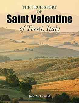 The True Story Of Saint Valentine Of Terni Italy (Truth Behind Tradition)