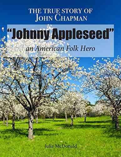The True Story Of Johnny Appleseed An American Folk Hero (Truth Behind Tradition)