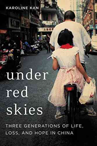 Under Red Skies: Three Generations of Life Loss and Hope in China